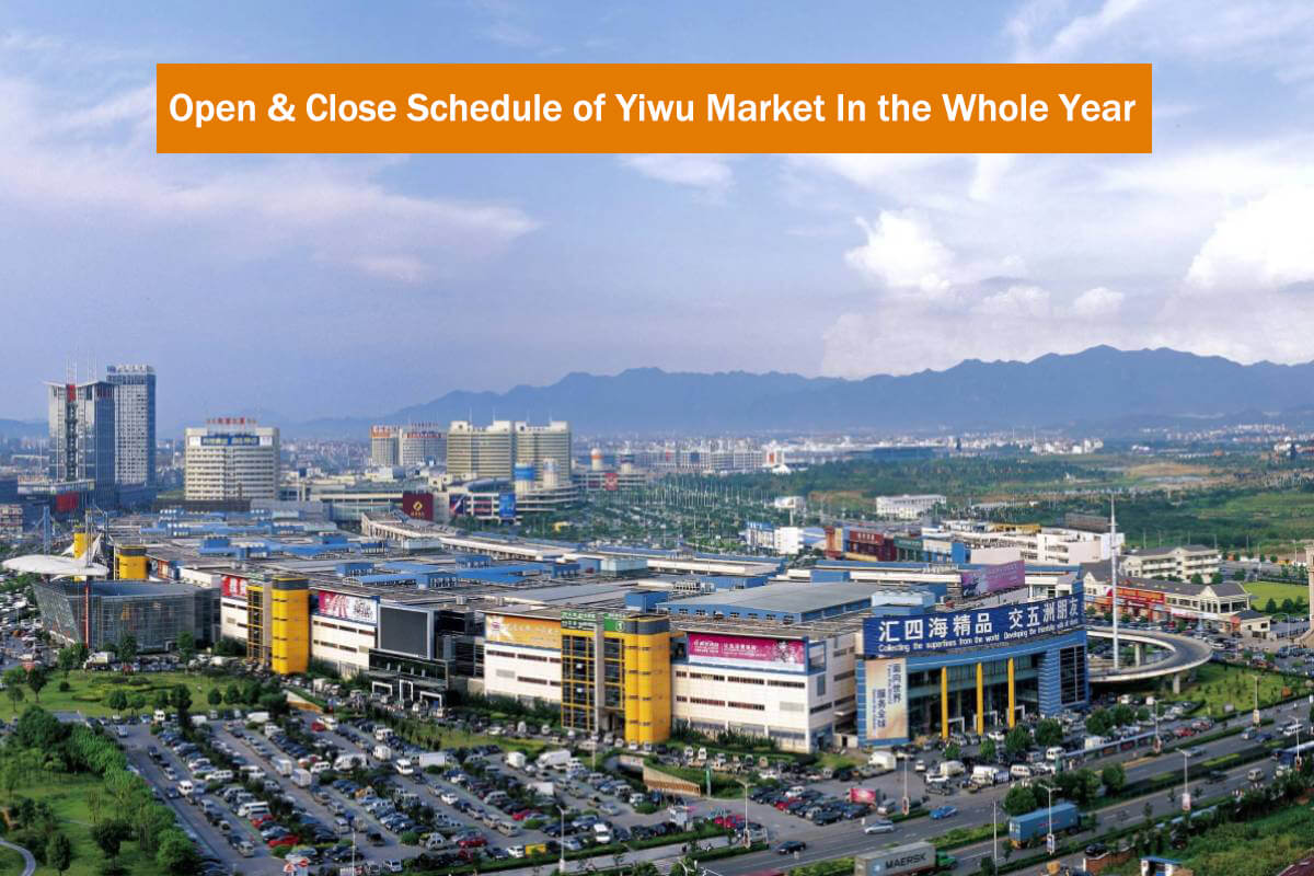 Open & Close Schedule of Yiwu Market In the Whole Year