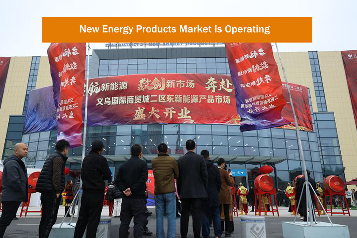 New Energy Products Market in Yiwu Is Operating